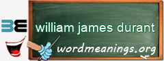 WordMeaning blackboard for william james durant